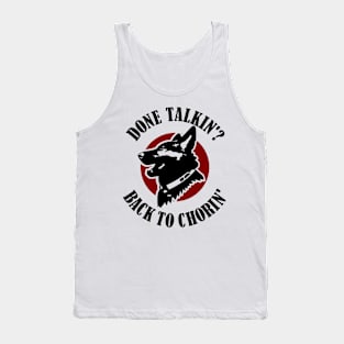 Done Talkin Back to Chorin Funny Saying Tank Top